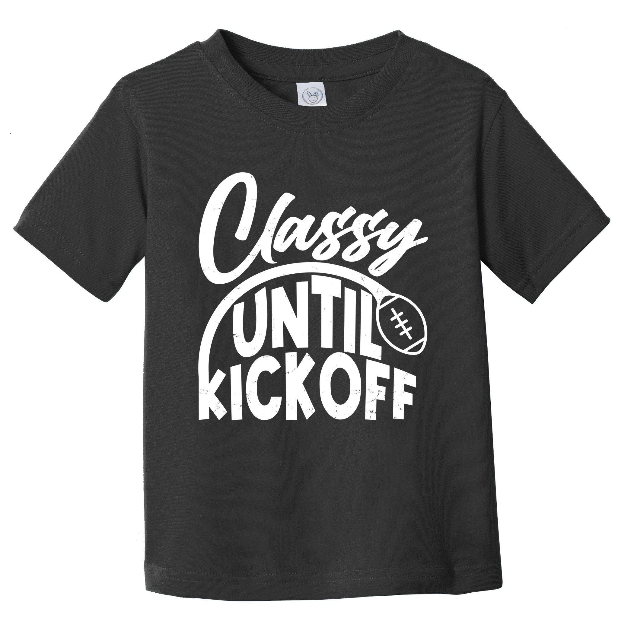 Funny Classy Until Kickoff Football Fan Toddler T-Shirt