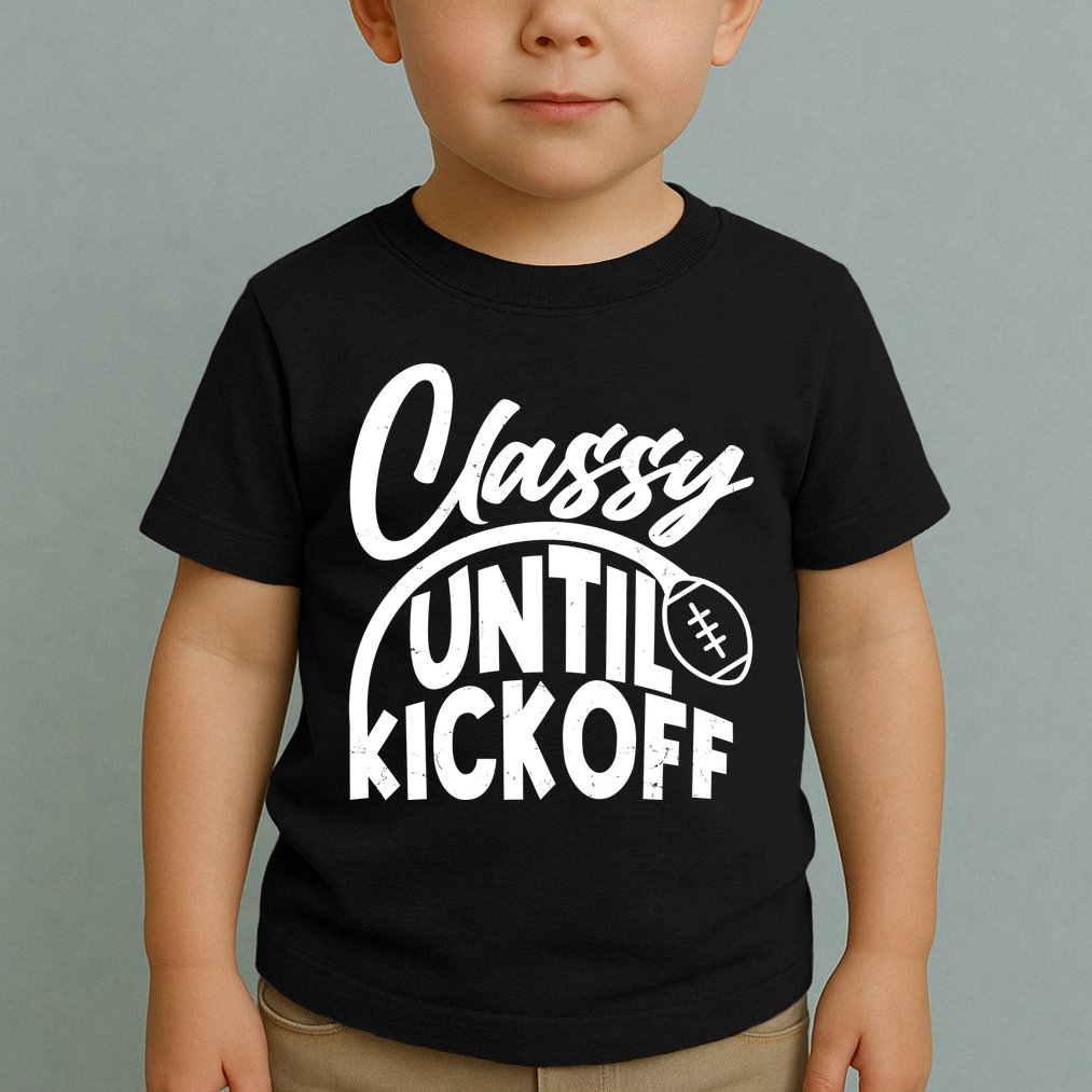 Funny Classy Until Kickoff Football Fan Toddler T-Shirt