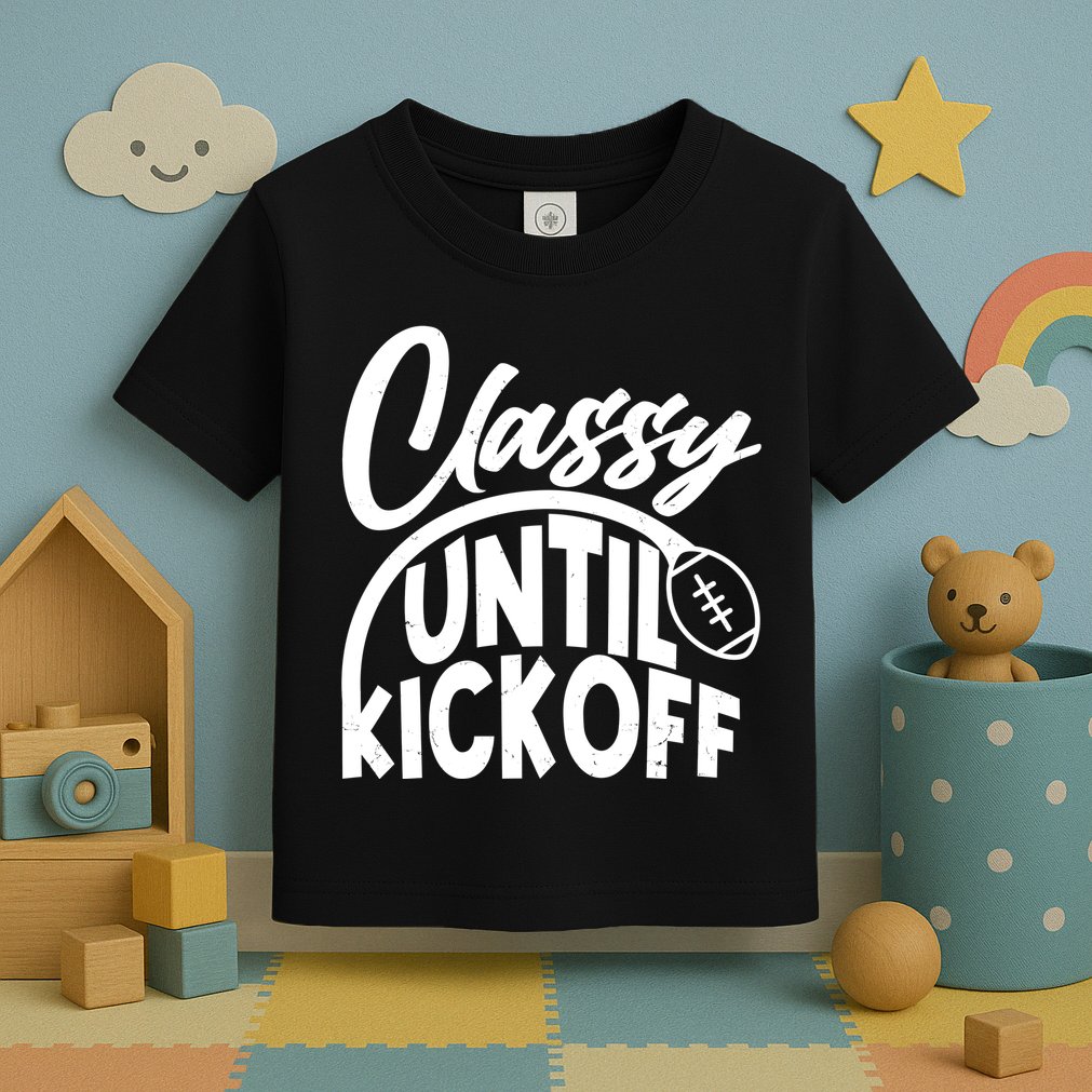 Funny Classy Until Kickoff Football Fan Toddler T-Shirt