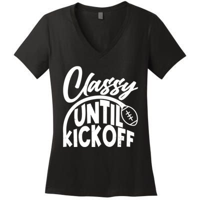 Funny Classy Until Kickoff Football Fan Women's V-Neck T-Shirt