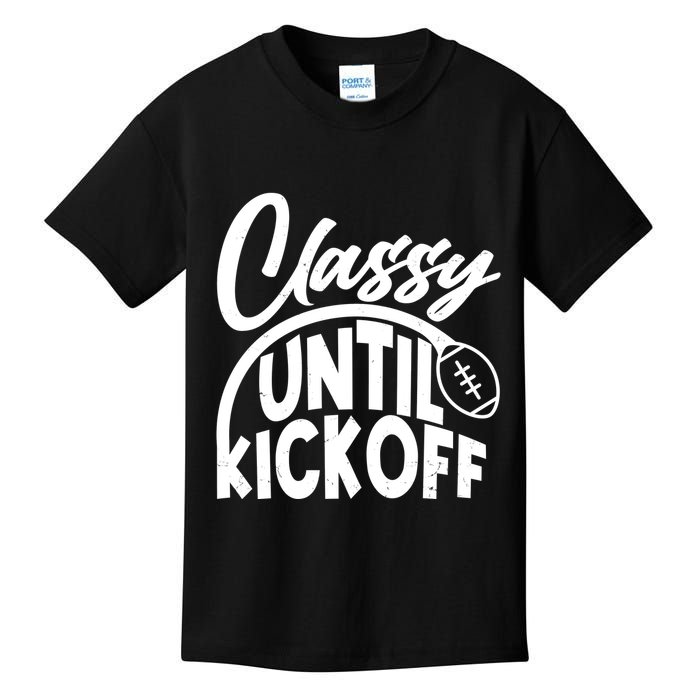 Funny Classy Until Kickoff Football Fan Kids T-Shirt