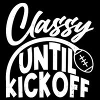 Funny Classy Until Kickoff Football Fan Kids T-Shirt