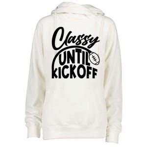 Funny Classy Until Kickoff Football Fan Womens Funnel Neck Pullover Hood