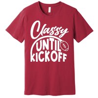 Funny Classy Until Kickoff Football Fan Premium T-Shirt