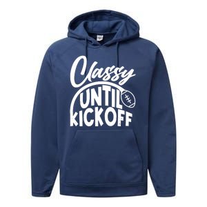 Funny Classy Until Kickoff Football Fan Performance Fleece Hoodie