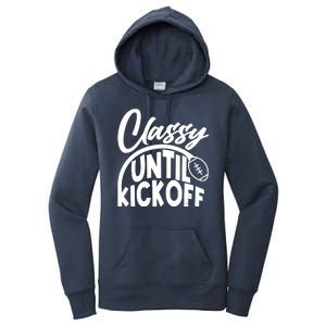 Funny Classy Until Kickoff Football Fan Women's Pullover Hoodie