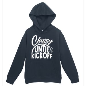 Funny Classy Until Kickoff Football Fan Urban Pullover Hoodie