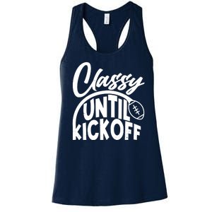 Funny Classy Until Kickoff Football Fan Women's Racerback Tank