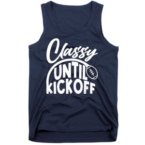 Funny Classy Until Kickoff Football Fan Tank Top