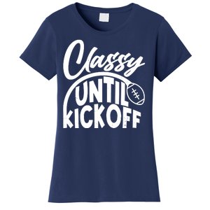 Funny Classy Until Kickoff Football Fan Women's T-Shirt