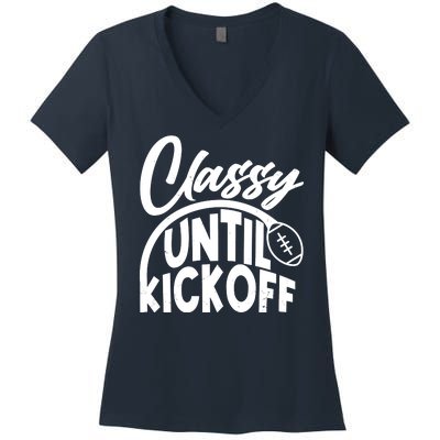 Funny Classy Until Kickoff Football Fan Women's V-Neck T-Shirt