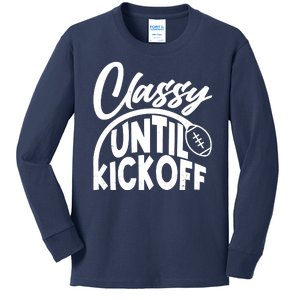 Funny Classy Until Kickoff Football Fan Kids Long Sleeve Shirt