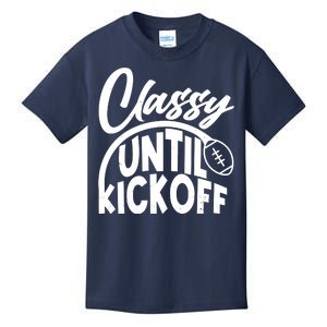 Funny Classy Until Kickoff Football Fan Kids T-Shirt