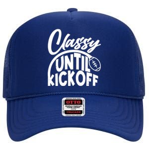 Funny Classy Until Kickoff Football Fan High Crown Mesh Back Trucker Hat