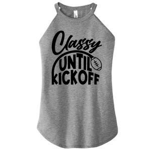 Funny Classy Until Kickoff Football Fan Women's Perfect Tri Rocker Tank