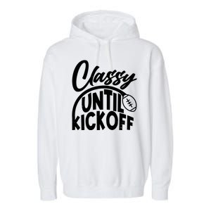 Funny Classy Until Kickoff Football Fan Garment-Dyed Fleece Hoodie