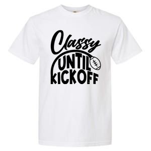 Funny Classy Until Kickoff Football Fan Garment-Dyed Heavyweight T-Shirt