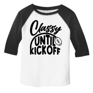 Funny Classy Until Kickoff Football Fan Toddler Fine Jersey T-Shirt