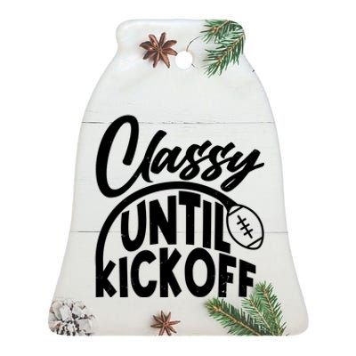 Funny Classy Until Kickoff Football Fan Ceramic Bell Ornament