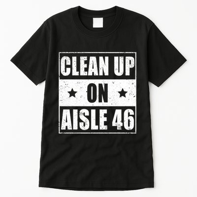 Funny Clean Up On Aisle 46 Impeach Biden Pro Trump 2024 Anti Biden Tall T-Shirt