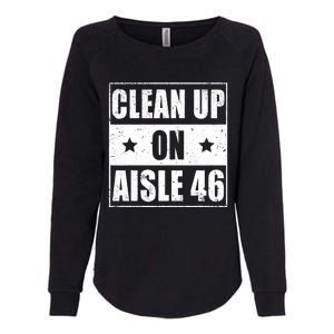 Funny Clean Up On Aisle 46 Impeach Biden Pro Trump 2024 Anti Biden Womens California Wash Sweatshirt