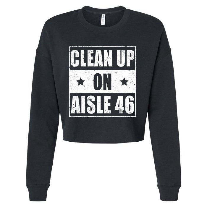 Funny Clean Up On Aisle 46 Impeach Biden Pro Trump 2024 Anti Biden Cropped Pullover Crew