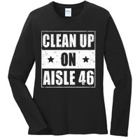 Funny Clean Up On Aisle 46 Impeach Biden Pro Trump 2024 Anti Biden Ladies Long Sleeve Shirt