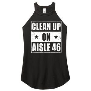 Funny Clean Up On Aisle 46 Impeach Biden Pro Trump 2024 Anti Biden Women's Perfect Tri Rocker Tank