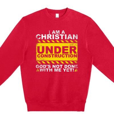 Funny Christian Under Construction Gift Catholic Premium Crewneck Sweatshirt