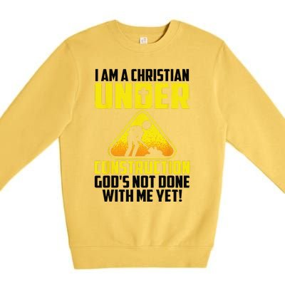 Funny Christian Under Construction Gift Catholic Gift Premium Crewneck Sweatshirt