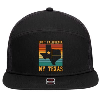 Funny Cowboy US State Texan Pride Dont California My Texas 7 Panel Mesh Trucker Snapback Hat