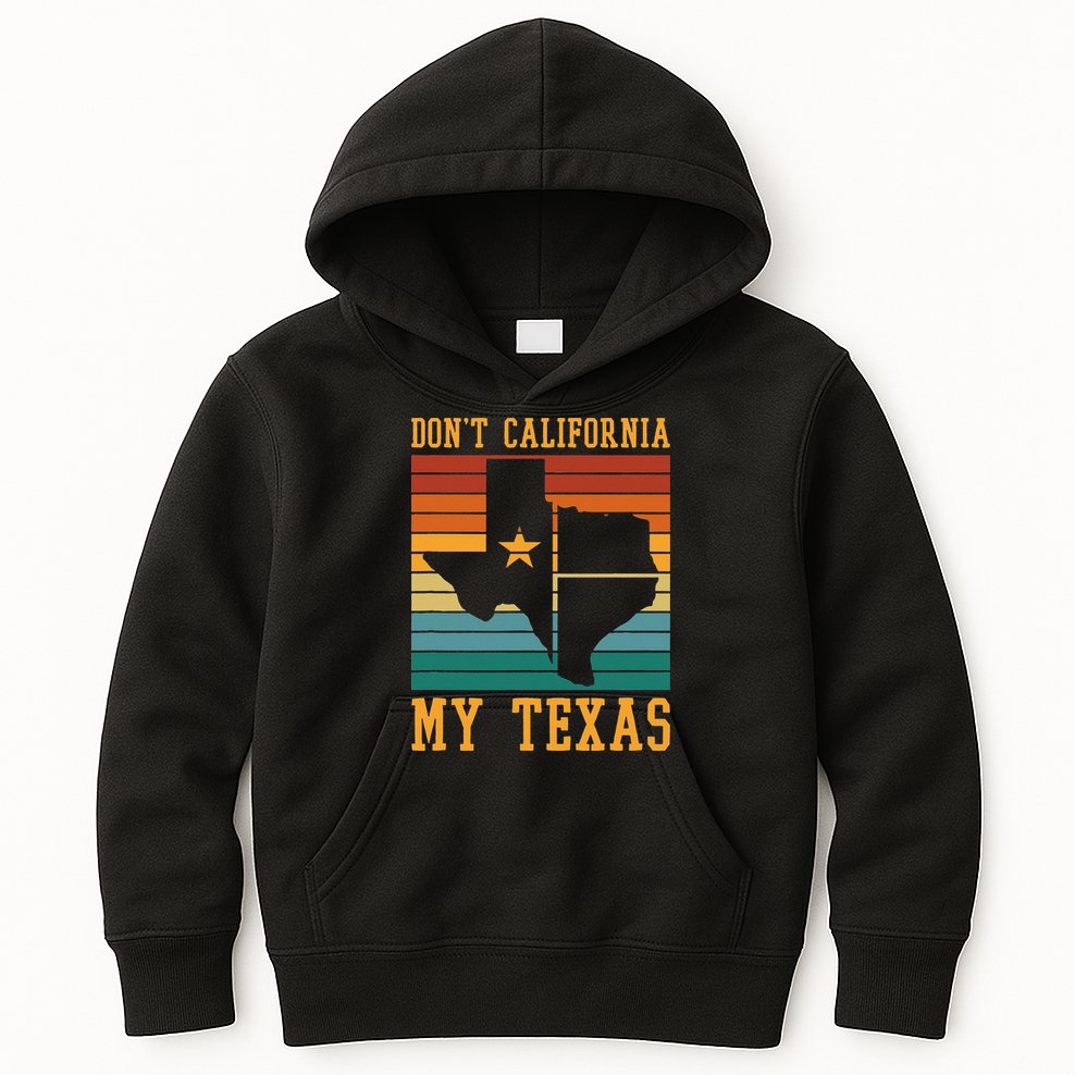 Funny Cowboy US State Texan Pride Dont California My Texas Kids Hoodie