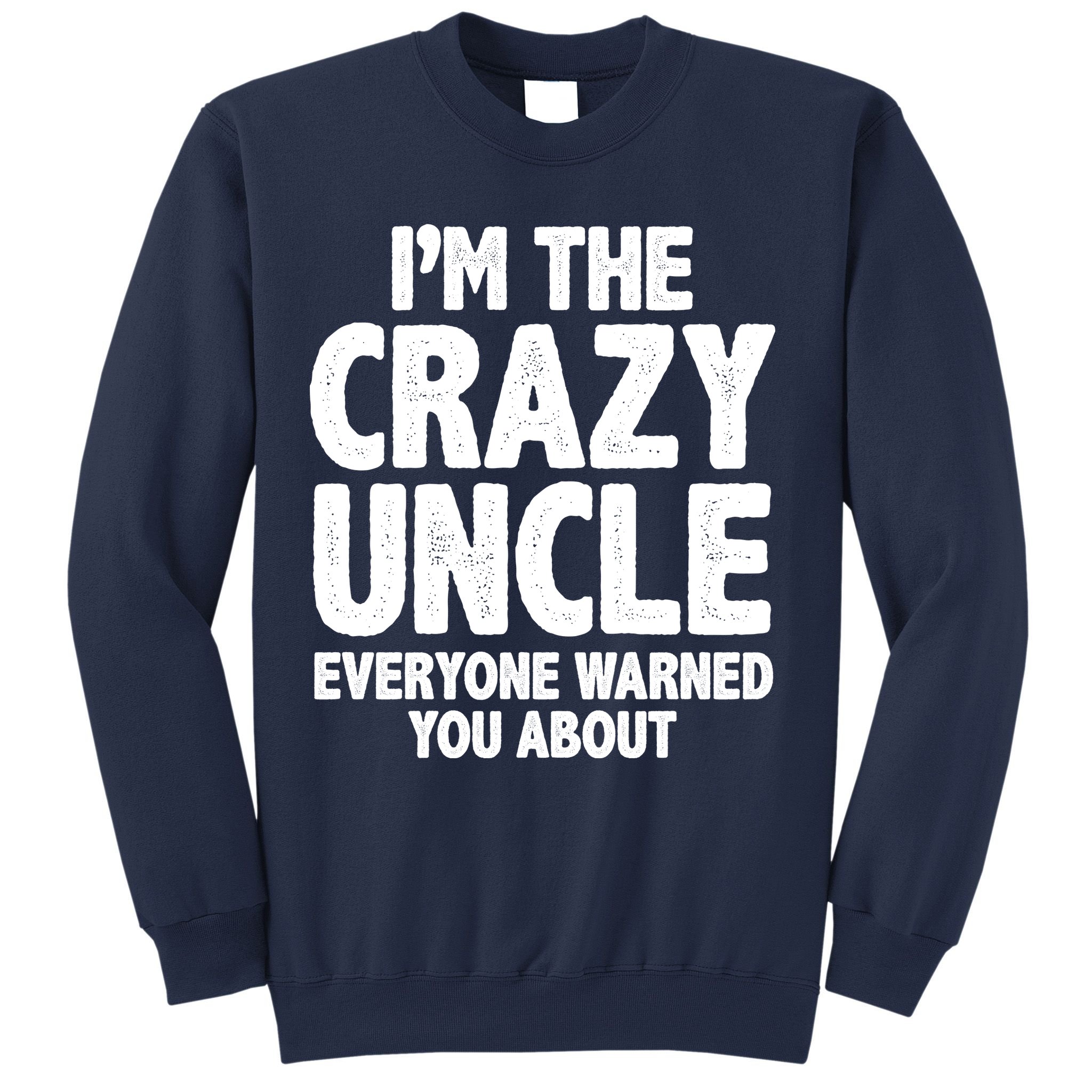 Funny Crazy Uncle Sweatshirt