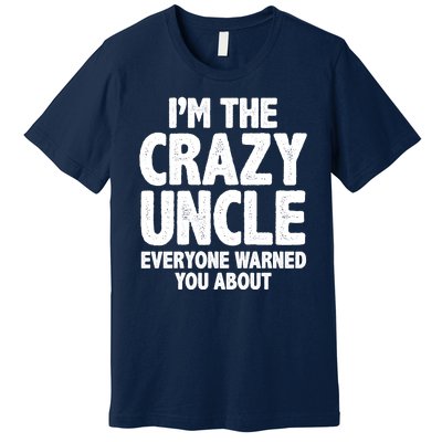 Funny Crazy Uncle Premium T-Shirt