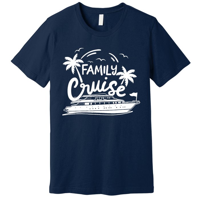 Family Cruise Vacation Outfits Cruise Squad Family Cruise Premium T-Shirt