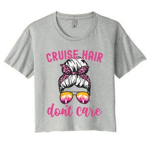 Funny Cruise Vacation S Trip Cruise Hair Dont Care Funny Gift Women's Crop Top Tee