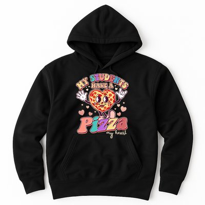 Funny Cute Valentines Day My Students Have A Pizza My Heart Hoodie