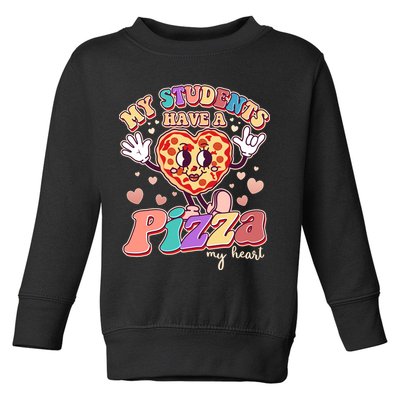 Funny Cute Valentines Day My Students Have A Pizza My Heart Toddler Sweatshirt