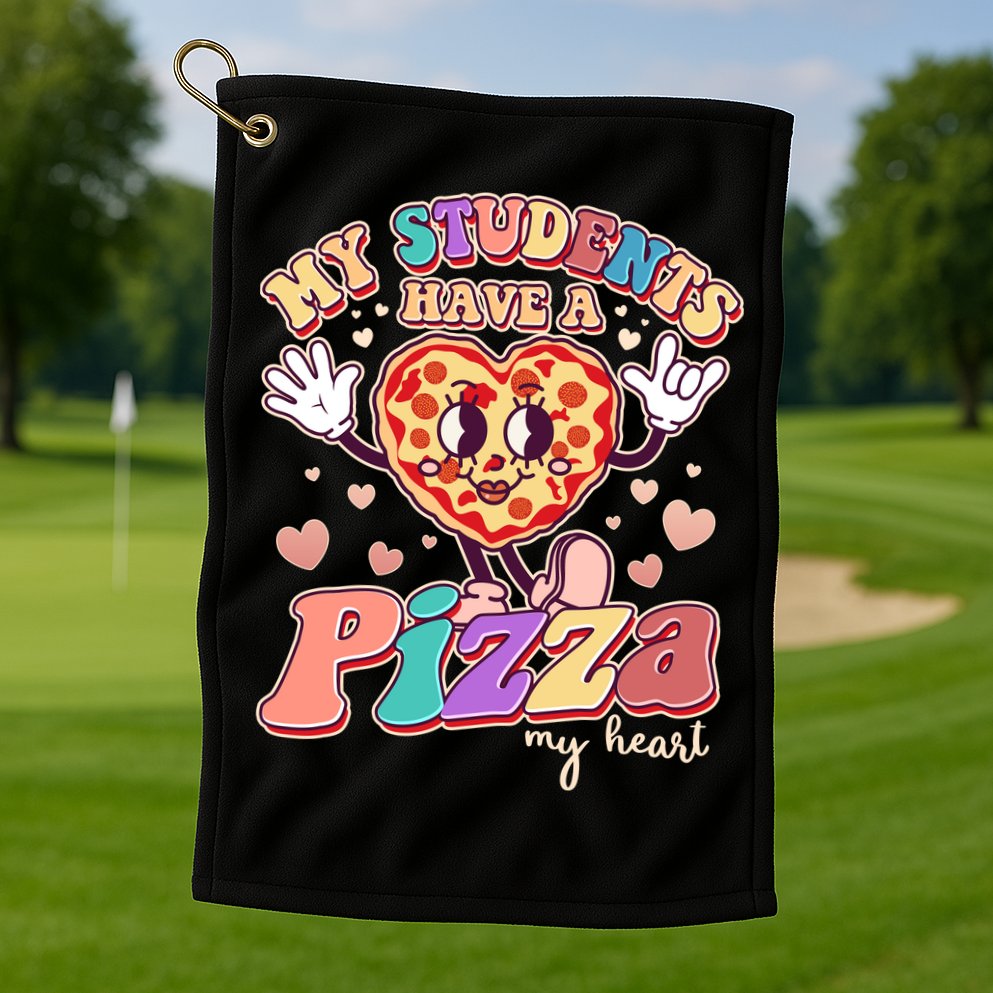 Funny Cute Valentines Day My Students Have A Pizza My Heart Golf Towel