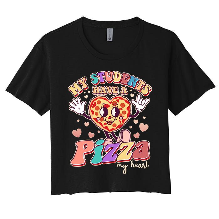 Funny Cute Valentines Day My Students Have A Pizza My Heart Women's Crop Top Tee