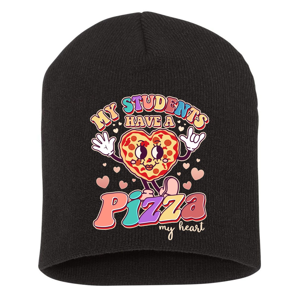 Funny Cute Valentines Day My Students Have A Pizza My Heart Short Acrylic Beanie