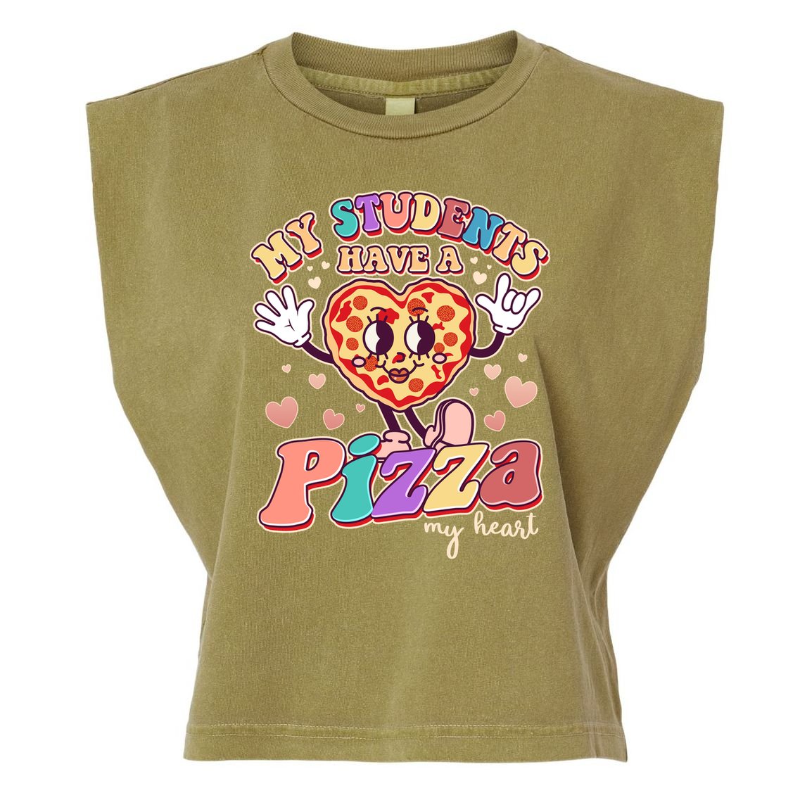 Funny Cute Valentines Day My Students Have A Pizza My Heart Garment-Dyed Women's Muscle Tee