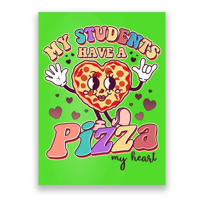 Funny Cute Valentines Day My Students Have A Pizza My Heart Poster