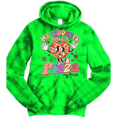Funny Cute Valentines Day My Students Have A Pizza My Heart Tie Dye Hoodie