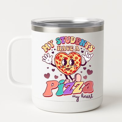 Funny Cute Valentines Day My Students Have A Pizza My Heart 12 oz Stainless Steel Tumbler Cup