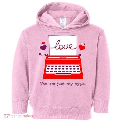Funny Cute Valentines Day You Are Just My Type Typewriter Love Toddler Hoodie