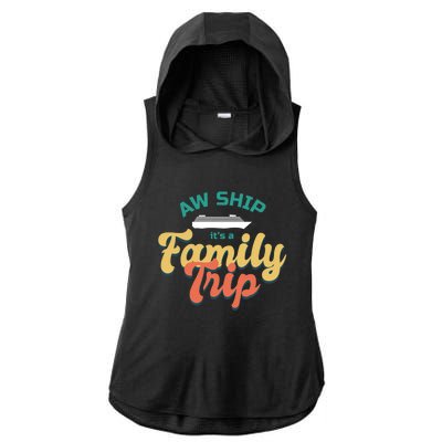 Funny Cruise Vacation Gift Aw Ship Its A Family Trip Great Gift Ladies PosiCharge Tri-Blend Wicking Draft Hoodie Tank