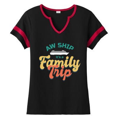 Funny Cruise Vacation Gift Aw Ship Its A Family Trip Great Gift Ladies Halftime Notch Neck Tee