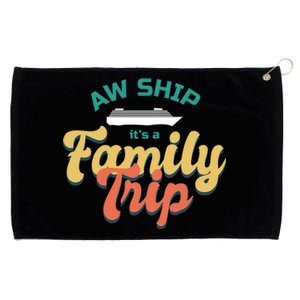 Funny Cruise Vacation Gift Aw Ship Its A Family Trip Great Gift Grommeted Golf Towel