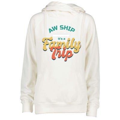 Funny Cruise Vacation Gift Aw Ship Its A Family Trip Great Gift Womens Funnel Neck Pullover Hood